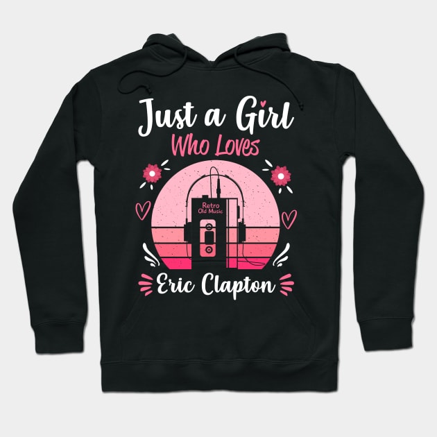 Just A Girl Who Loves Eric Clapton Retro Headphones Hoodie by Cables Skull Design